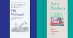 Donal from Dun Laoghaire reviews Oh William by Elizabeth Strout & These Precious Days by Ann Patchett