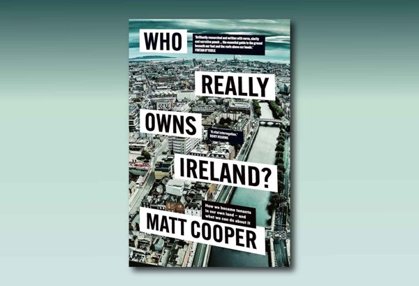 Who Really Owns Ireland? By Matt Cooper