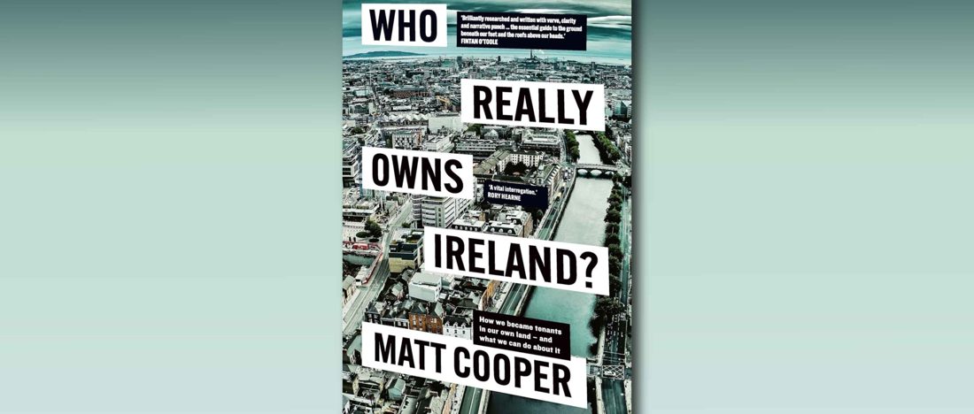 Who Really Owns Ireland? By Matt Cooper