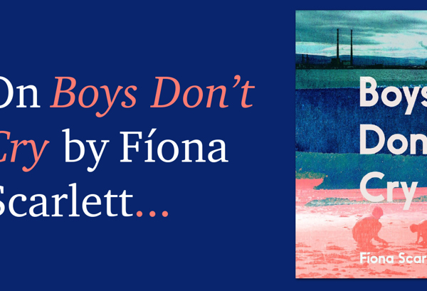 The Inspiration Behind Boys Don’t Cry by Fíona Scarlett.