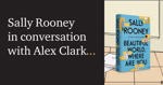 Sally Rooney in conversation with Alex Clark.