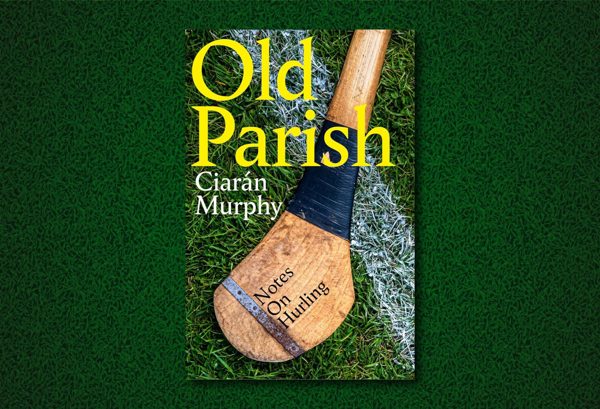 Old Parish: Notes on Hurling 