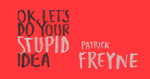 Guest Author: Patrick Freyne on Stupid Ideas