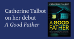 A Good Father by Catherine Talbot