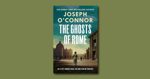 The Ghosts of Rome by Joseph O’Connor