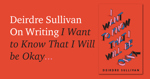 Deirdre Sullivan On Writing I Want to Know That I Will Be Okay