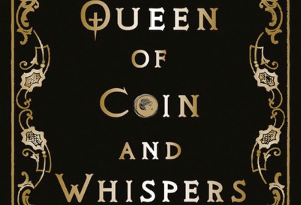 Queen of Coin and Whispers, a timeless page-turner