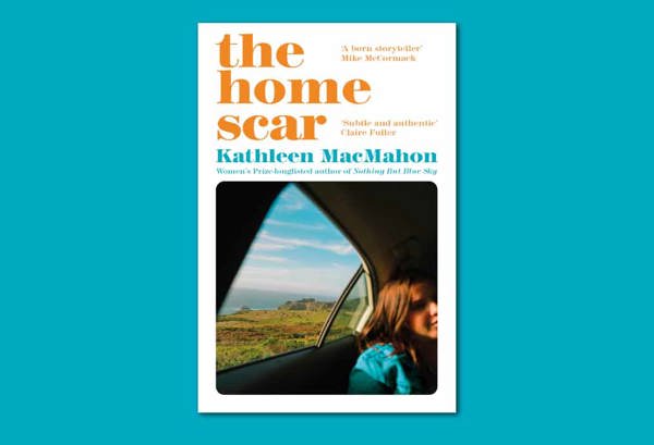 The Home Scar by Kathleen MacMahon