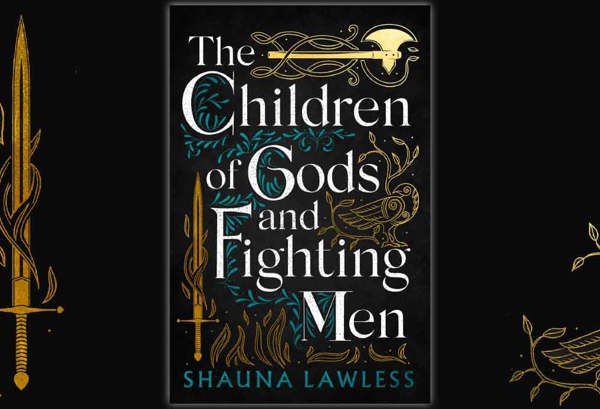 The Children of Gods and Fighting Men, a historical fiction and fantasy novel, by Shauna Lawless