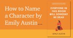 How to Name a Character by Emily Austin.