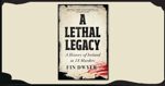 A Lethal Legacy by Fin Dwyer