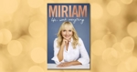 ‘Miriam: Life, Work, Everything’ Book Extract