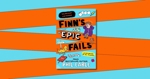 Finn’s Epic Fails by Phil Earle