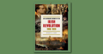 An Illustrated History of the Irish Revolution, 1916-1923 by Michael B. Barry.