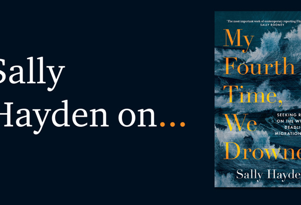 My Fourth Time, We Drowned by Sally Hayden
