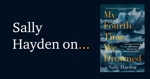 My Fourth Time, We Drowned by Sally Hayden