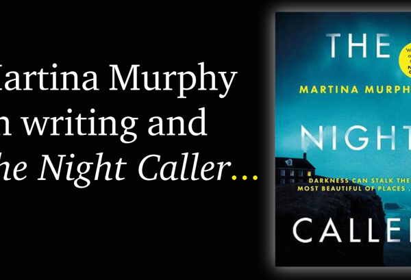 On Writing and The Night Caller by Martina Murphy.
