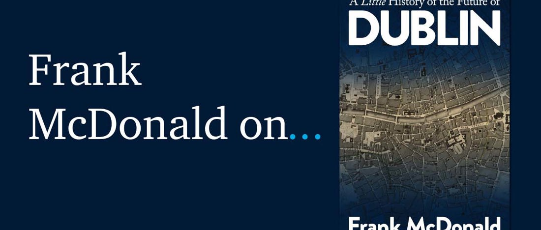 On A Little History of the Future of Dublin by Frank McDonald.