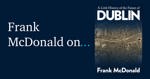 On A Little History of the Future of Dublin by Frank McDonald.