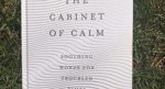 The Cabinet of Calm: Soothing Words for Troubled Times