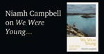 On We Were Young by Niamh Campbell