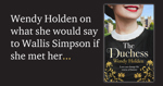 What I would say to Wallis Simpson if I met her… By Wendy Holden