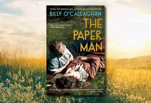 The Paper Man by Billy O’ Callaghan