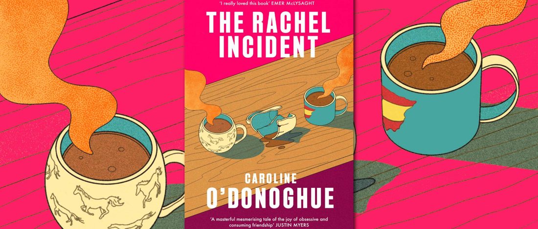 The Rachel Incident by Caroline O’ Donoghue