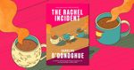 The Rachel Incident by Caroline O’ Donoghue