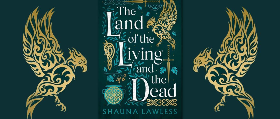 The Land of the Living and the Dead by Shauna Lawless