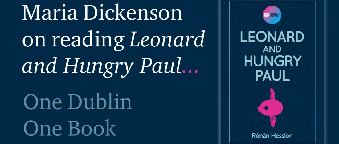 Maria Dickenson on reading Leonard and Hungry Paul… One Dublin One Book