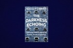 Guest Author: Gillian O’Brien on asking the questions that led her to writing The Darkness Echoing