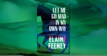 Let Me Go Mad in My Own Way by Elaine Feeney