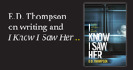 I Know I Saw Her by E.D. Thompson.