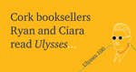 Ryan and Ciara from Dubray Cork read Ulysses on the year of its centenary.