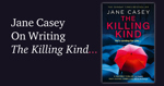 The Killing Kind by Jane Casey.