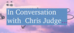 In Conversation with Chris Judge