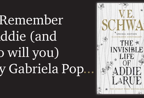 I Remember Addie (and so will you) by Gabriela Pop.