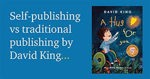 Self-publishing vs traditional publishing – an honest appraisal.