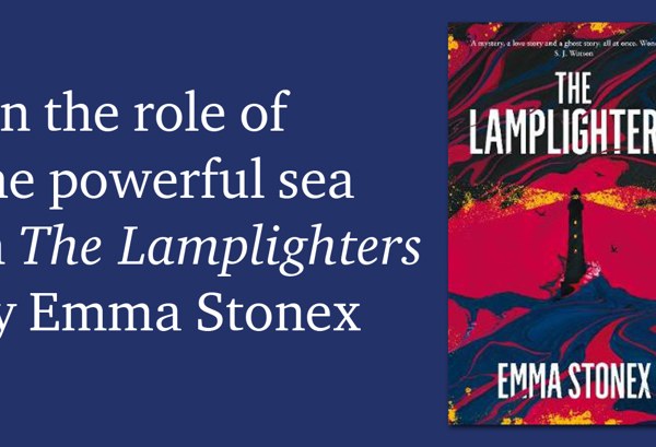 Emma Stonex – on the role of the powerful sea in The Lamplighters