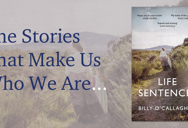The Stories That Make Us Who We Are by Billy O’Callaghan