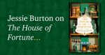 Jessie Burton on The House of Fortune