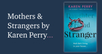 Mothers & Strangers by Karen Perry
