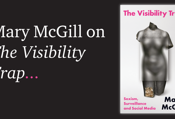 The Visibility Trap by Mary McGill