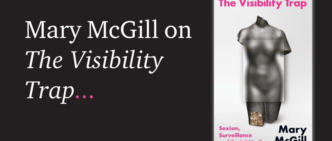The Visibility Trap by Mary McGill