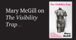 The Visibility Trap by Mary McGill