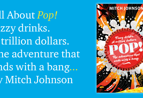 All About Pop! Fizzy drinks. A trillion dollars. The adventure that ends with a bang by Mitch Johnson.