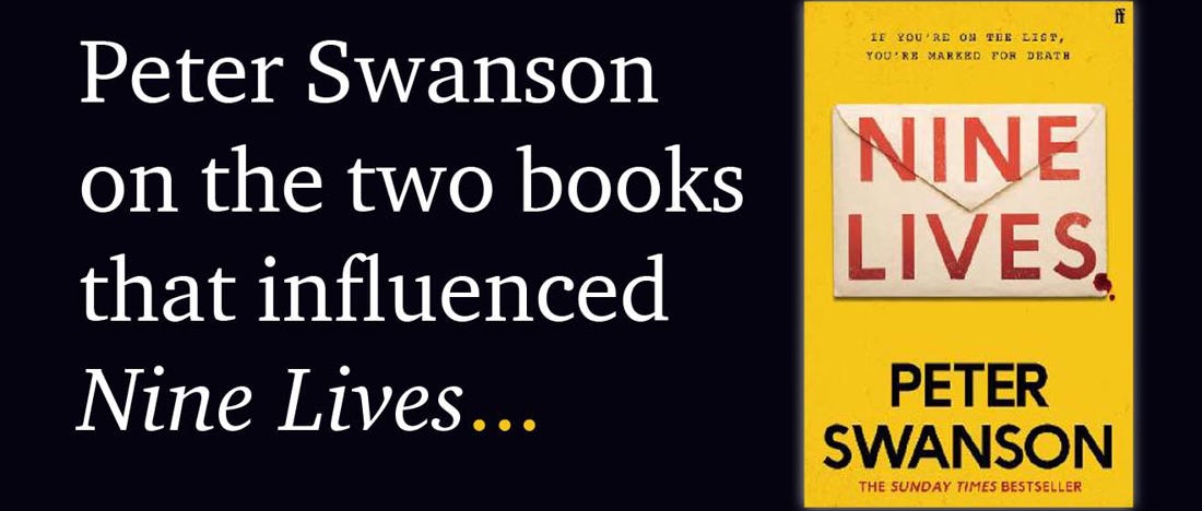 Peter Swanson on the two books that influenced Nine Lives.