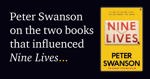 Peter Swanson on the two books that influenced Nine Lives.