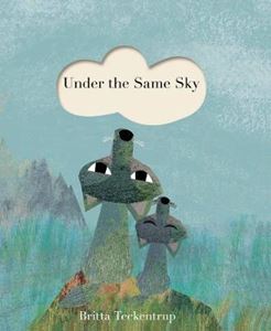 Under the Same Sky, by Britta Teckentrup
